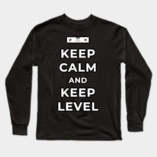 Keep calm and keep level Long Sleeve T-Shirt